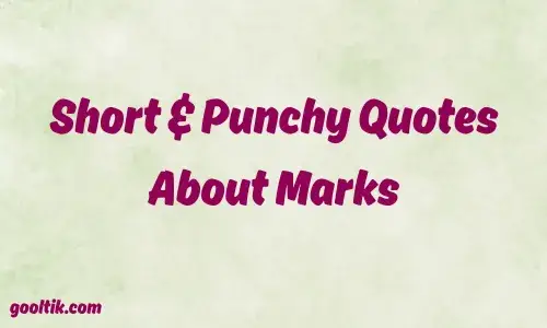 Short & Punchy Quotes About Marks