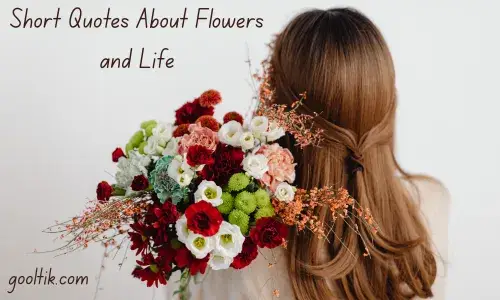 Short Quotes About Flowers and Life